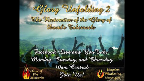 July, 6 , 2021 Glory Unfolding 2: The Restoration Of The Glory Of David's Tabernacle