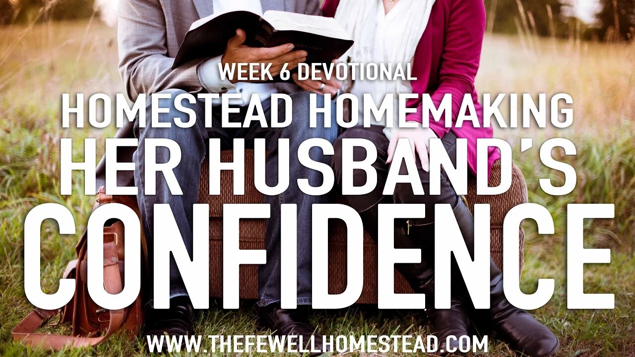 Homestead Homemaking | Week 6 Devotional & Catch Up