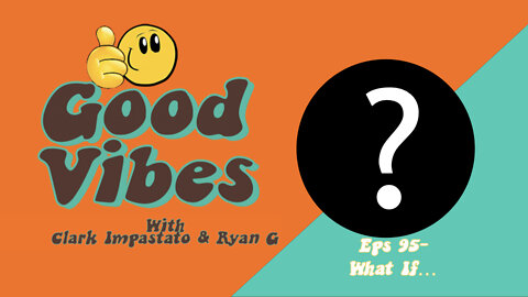 Eps. 95 - What If?