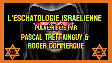 L'eschatologie Israelienne serait une "fumisterie"_ P.Treffainguy et Roger Dommergue (Hd 720)