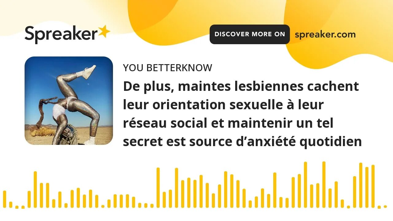 De plus, maintes lesbiennes cachent leur orientation sexuelle à leur réseau social et maintenir un t