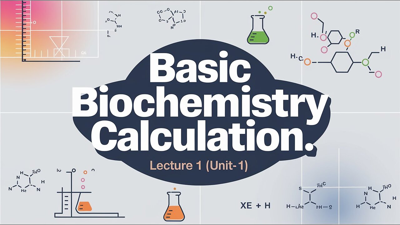 Basic Biochemistry Calculations Lecture 1 (UNIT-1)