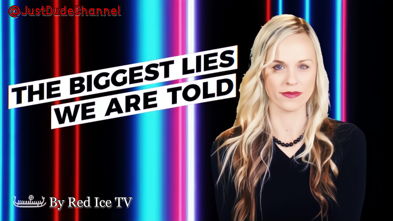 The Biggest Lies We Are Told | Red Ice TV