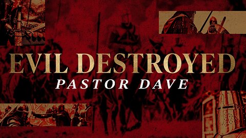 Evil Destroyed | Pastor Dave