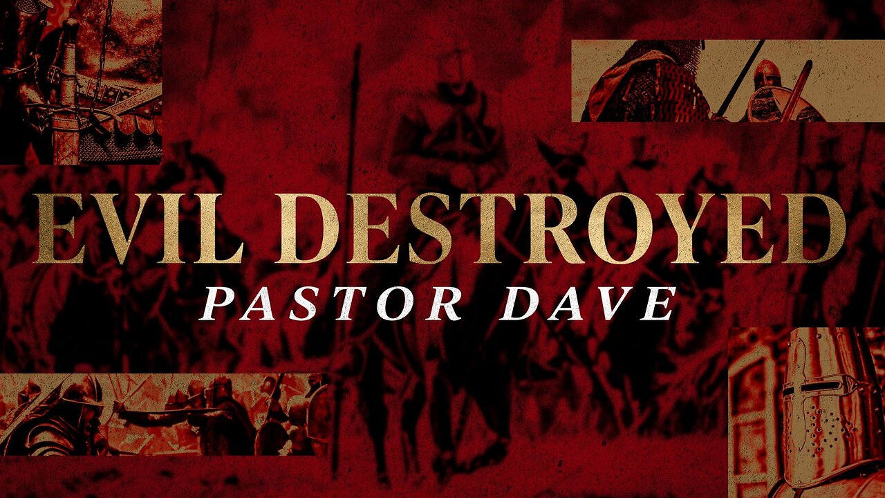 Evil Destroyed | Pastor Dave