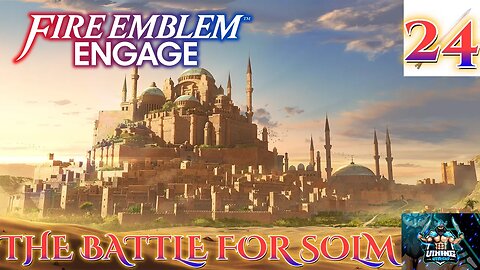 Fire Emblem Engage Playthrough Part 24: The Battle for Solm