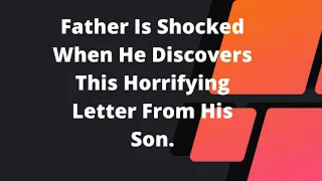 Father Is Shocked When He Discovers This Horrifying Letter From His Son