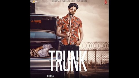 Trunk_Singga (full song) latest_punabi_song_2018