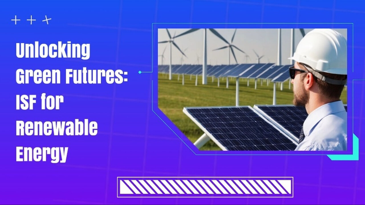 Sustainable Solutions: Navigating ISF for Renewable Energy Imports