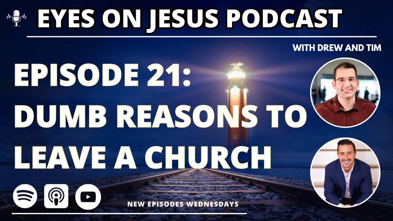 Episode 21: Dumb reasons to leave a church... and when you actually should