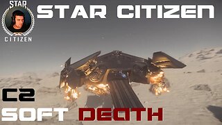 C2 Soft Death - Star Citizen