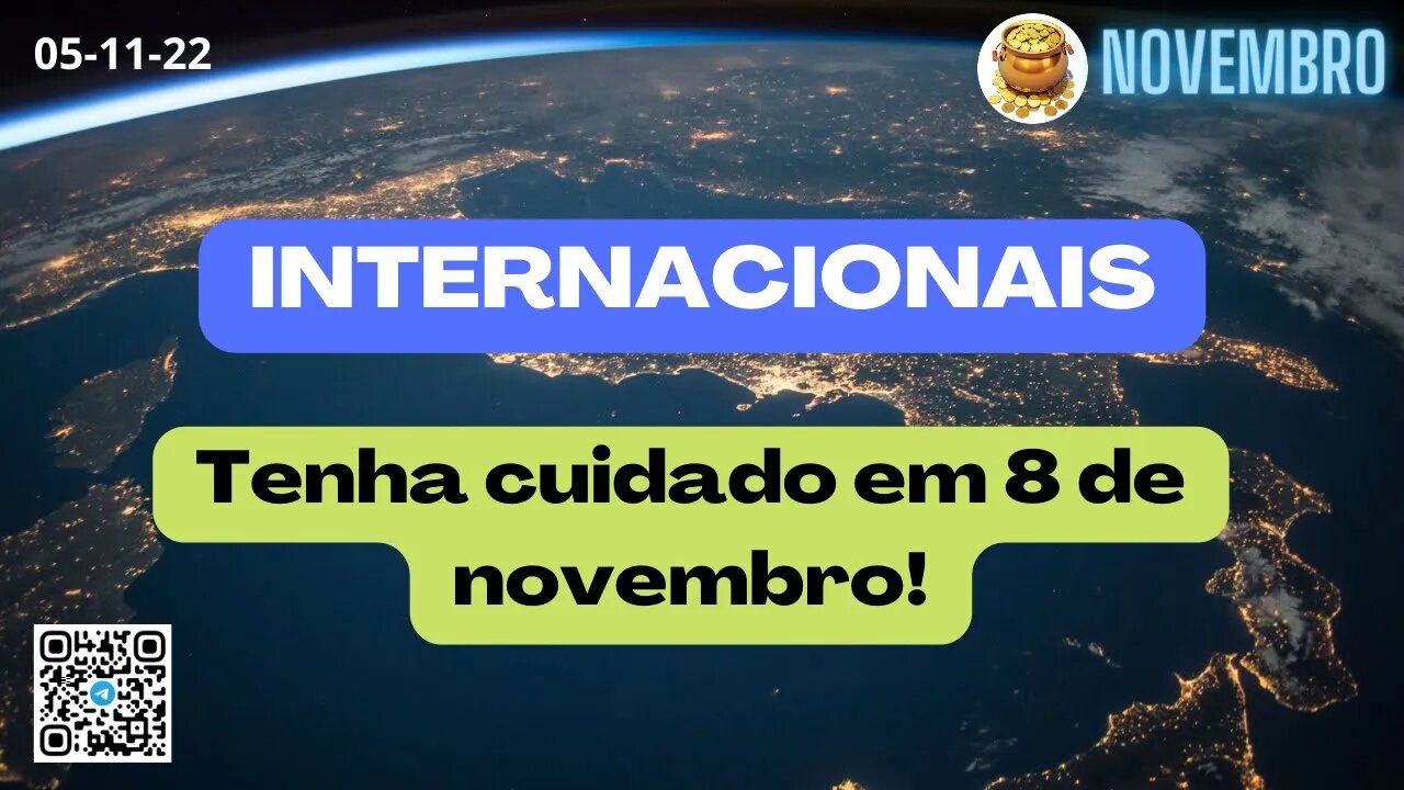 INTERNACIONAIS Tenha cuidado em 8 de novembro