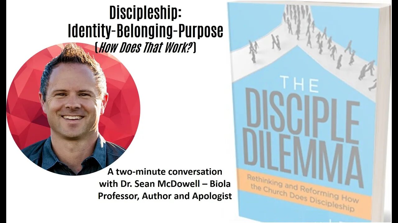 Sean McDowell: Identity, Belonging and Purpose, in two minutes - on The Disciple Dilemma