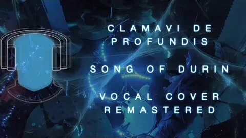 Clamavi De Profundis Song Of Durin Vocal Cover Remastered