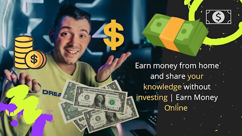 Earn money from home and share your knowledge without investing | Earn Money Online