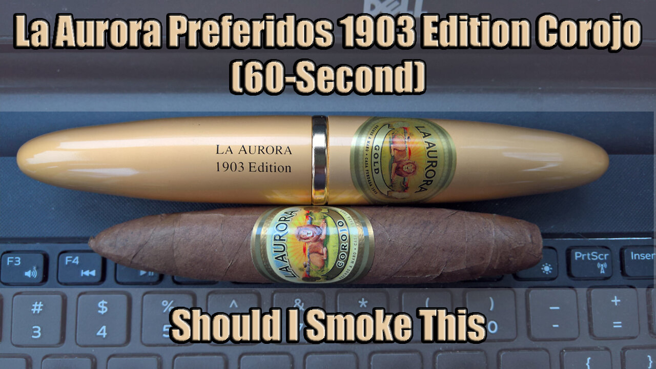 60 SECOND CIGAR REVIEW - La Aurora Preferidos 1903 Edition Corojo