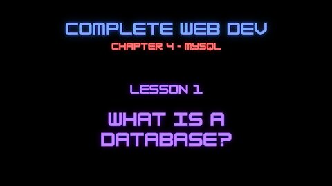 Complete Web Developer Chapter 4 - Lesson 1 What is a database