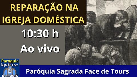 AO VIVO - A REPARAÇÃO NA IGREJA DOMÉSTICA