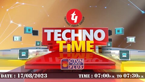 TECHNO TIME | EDUCATION | CTVN | 17_08_2023 - 07:00 PM