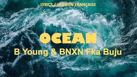 OCEAN - B Young Gold & BNXN Fka Buju (French lyrics)