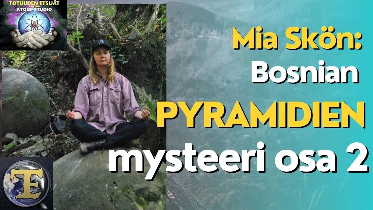 ATOMIstudio: Mia Skön: Bosnian pyramidien mysteeri osa 2