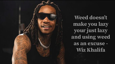 WIZ KHALIFA DEFENDS WEED AGAINST 'LAZY' STEREOTYPE