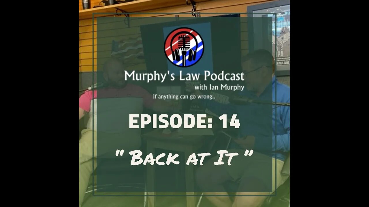 Murphy's Law Podcast: Episode 14 "Back at It"
