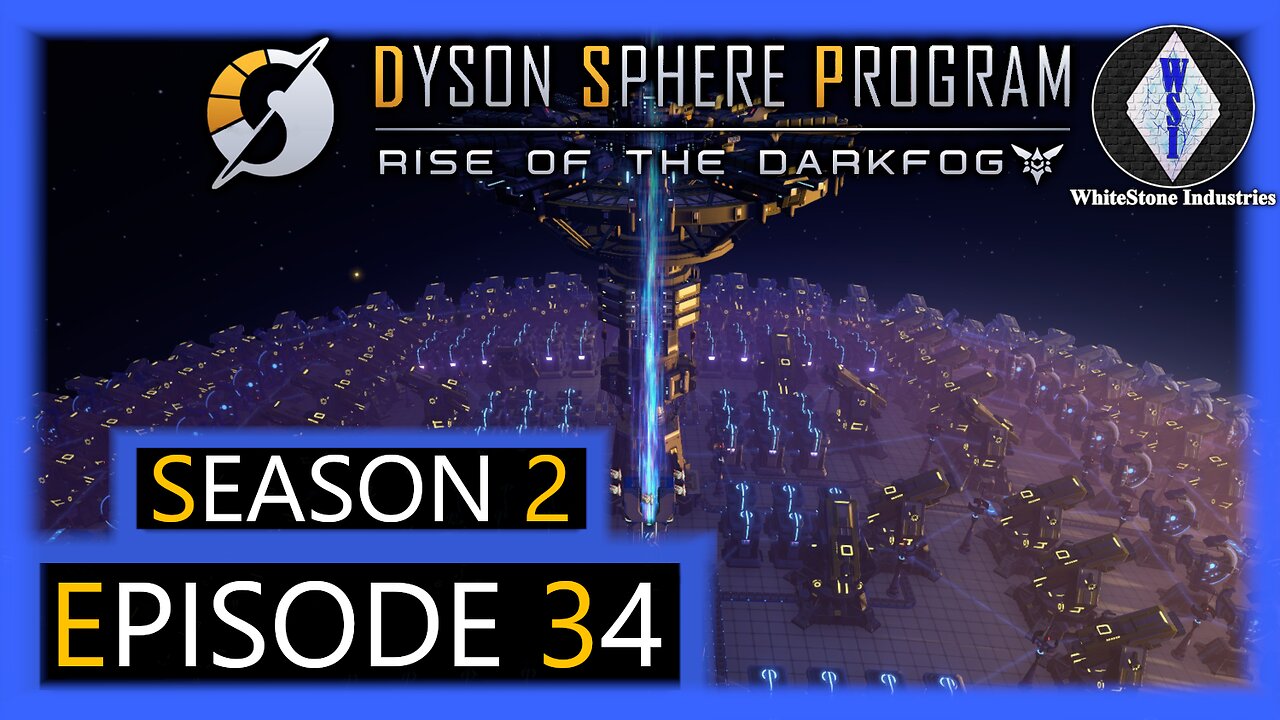 Dyson Sphere Program | Season 2 | Episode 34