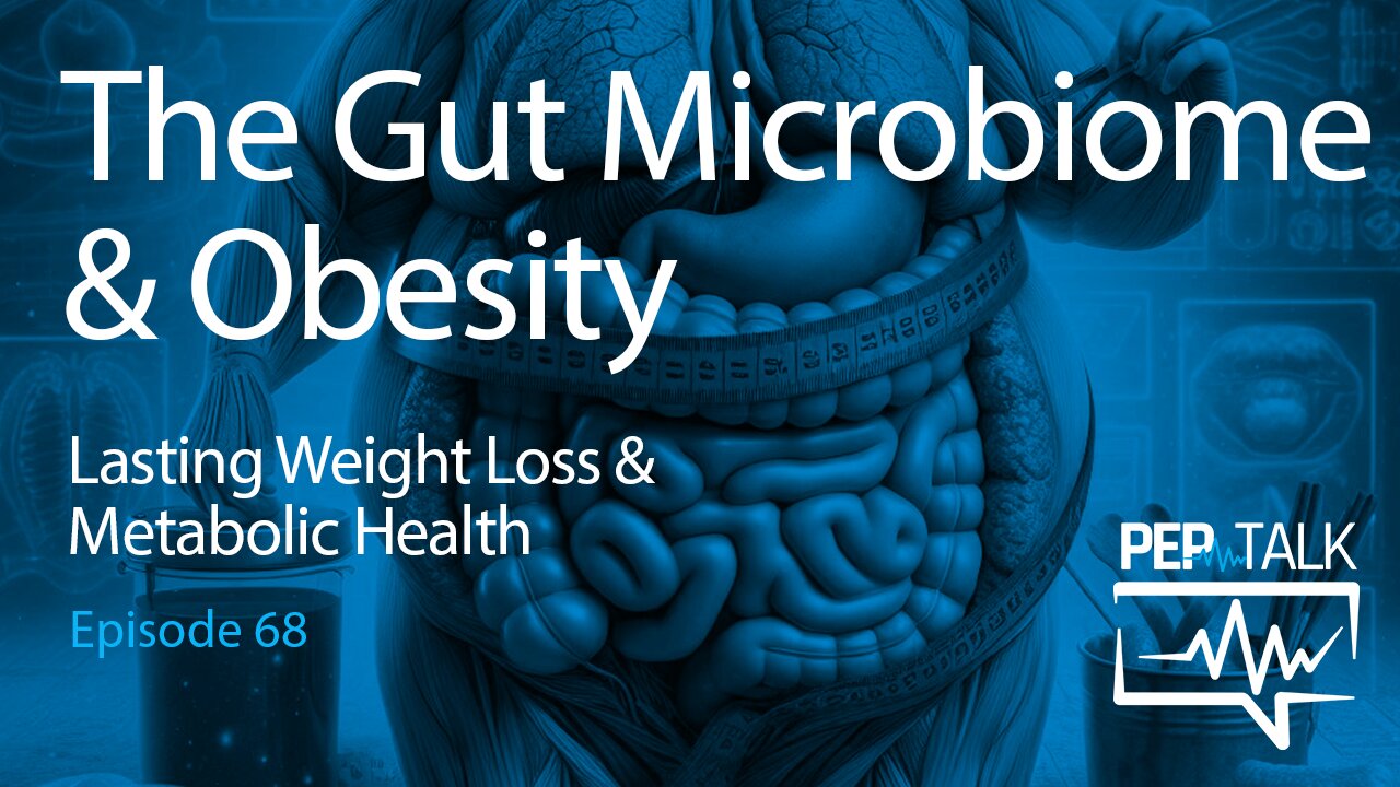 Pep Talk - Episode 68 - The Gut Microbiome and Obesity