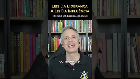 Leis Da Liderança: A Lei Da Influência #minutodaliderança 268