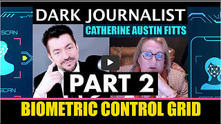 Dark Journalist & Catherine Austin Fitts Part 2: Biometric Control Grid!