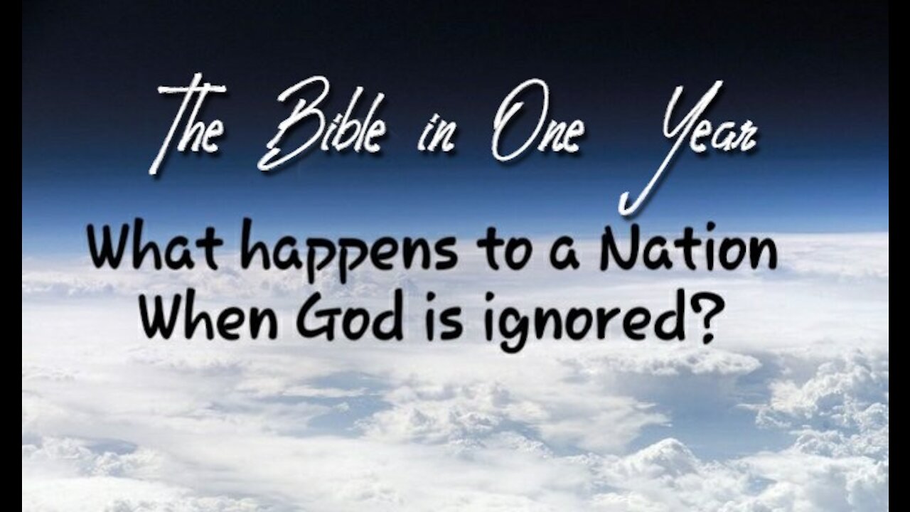 The Bible in One Year: Day 196 What Happens to a Nation When God is Ignored?