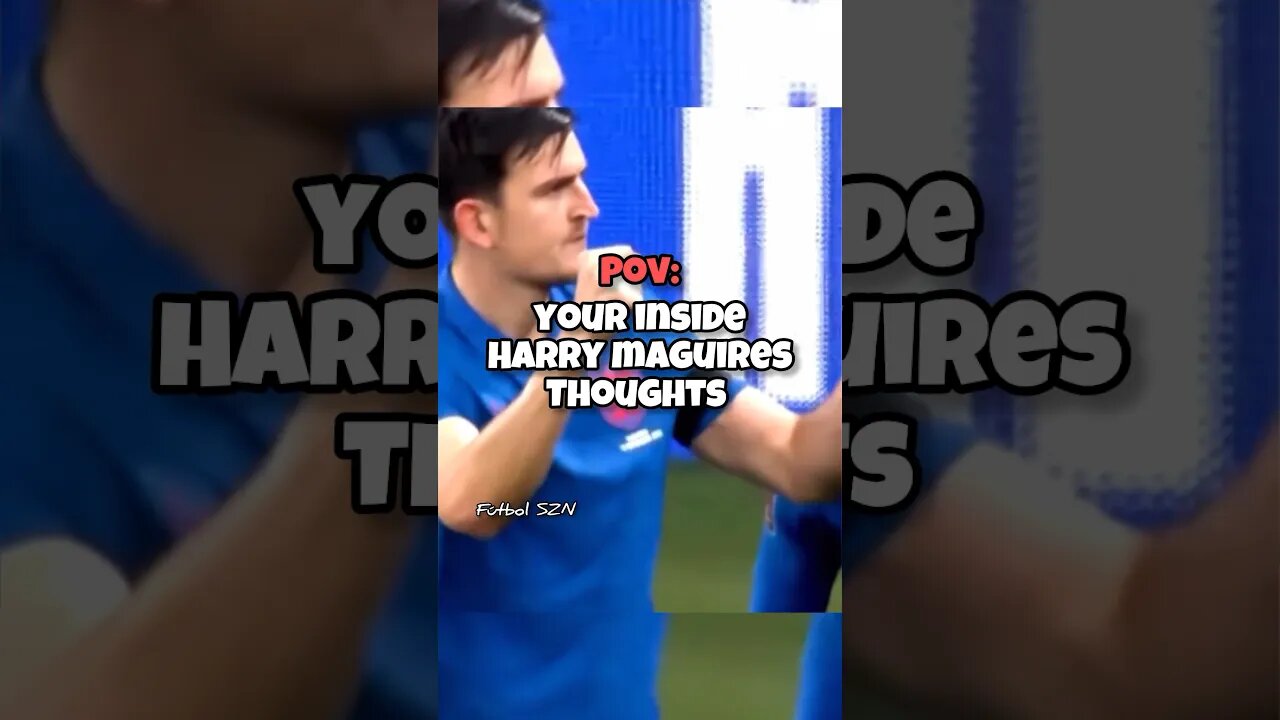 POV: You’re inside Harry Maguire’s Mind 🤯🧠 #shorts #harrymaguire #football