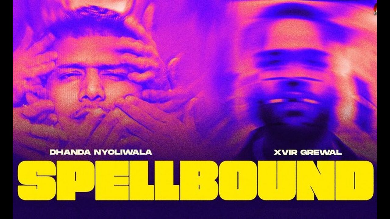 Dhanda Nyoliwala x Xvir Grewal - Spellbound (Official Music Video)