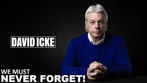 David Icke - We Must Never Forget - Dot-Connector Videocast (Mar 2022)