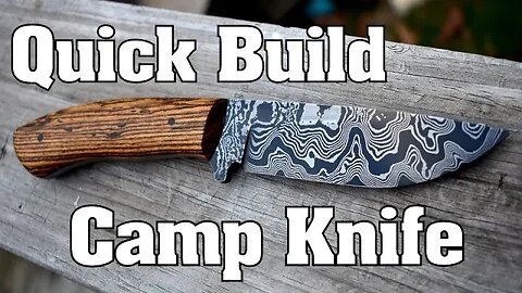 Quick builds: Damascus camp knife