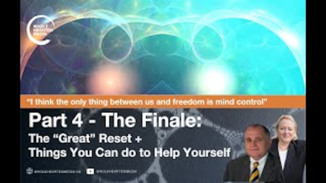 Part 4- Finale: MUST WATCH- The “Great” Reset + Things You Can do to Help Yourself