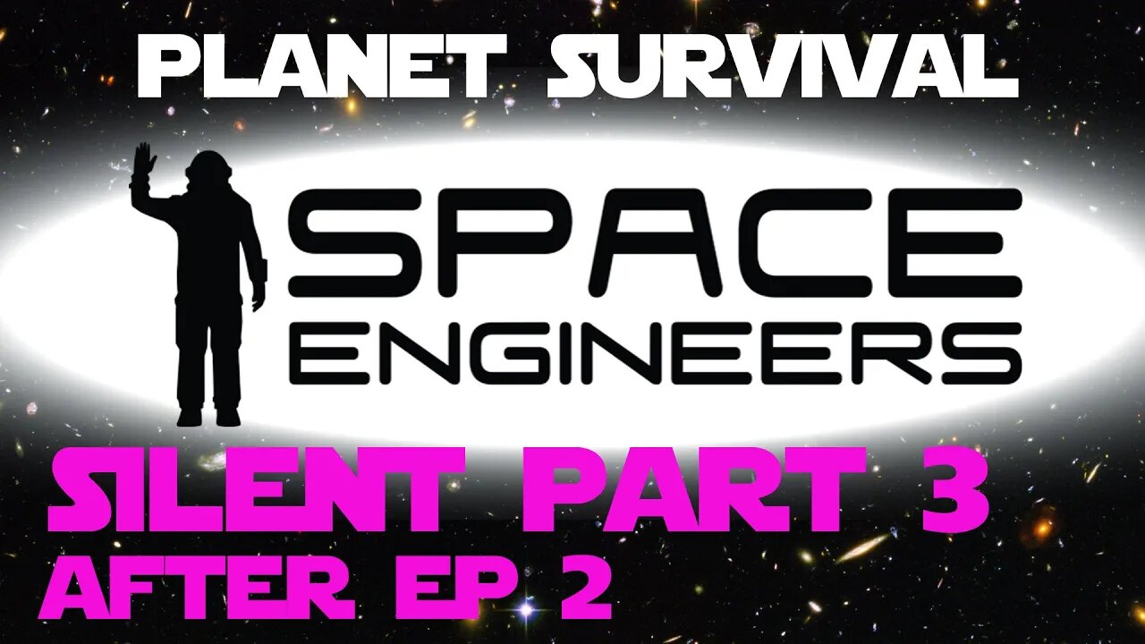 Space Engineers Silent Part 3 - After episode 2 - Building the new base