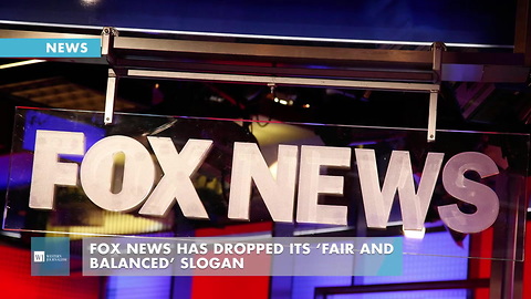 Fox News Has Dropped Its ‘Fair And Balanced’ Slogan