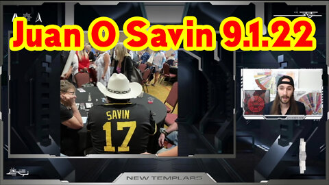 Juan O Savin Update 9.1.22