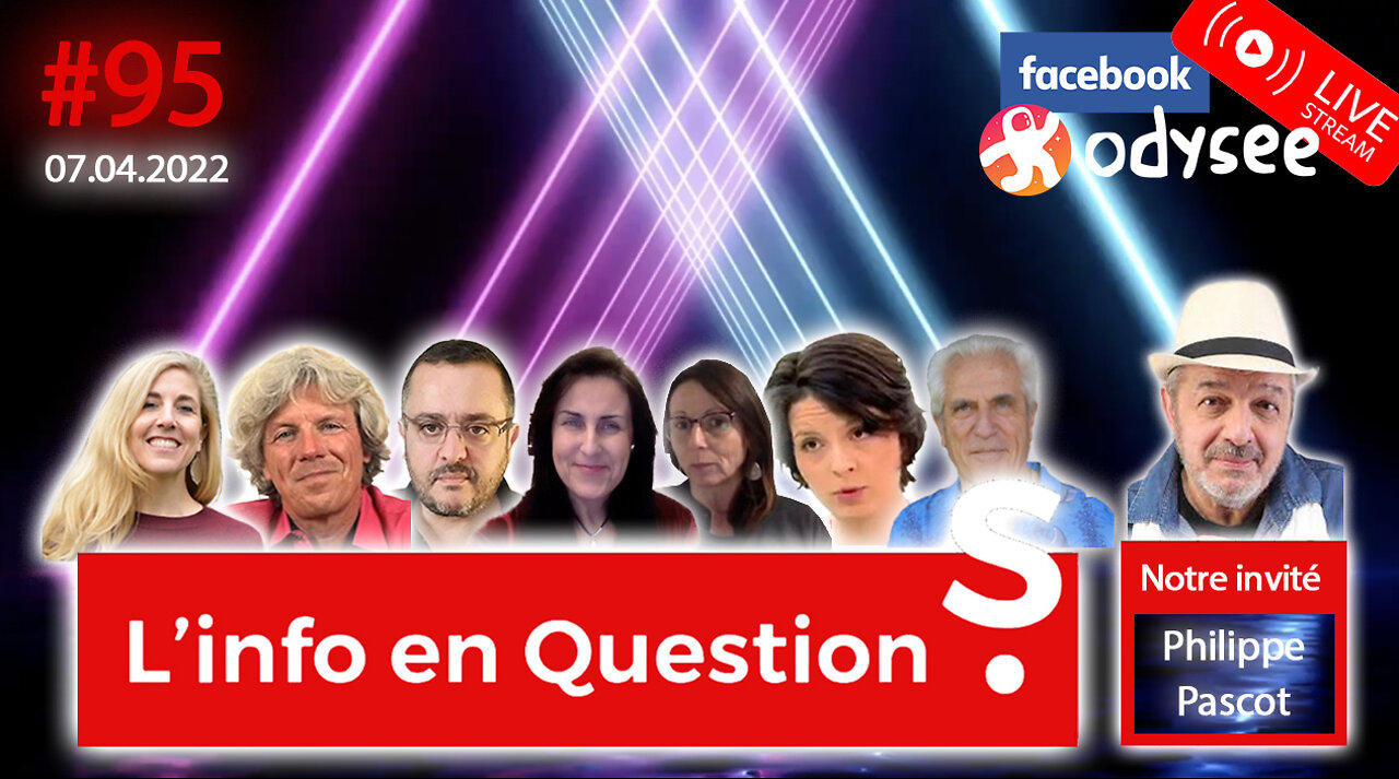 [Dernière émission] Info en Question #95 du 7 avril 2022 avec M. Philippe Pascot