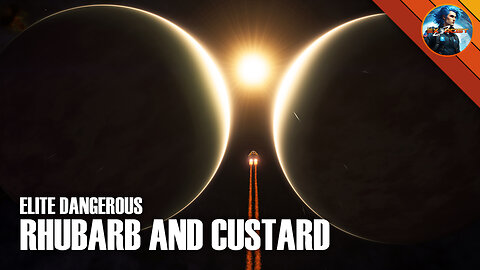 ELITE DANGEROUS - Rhubarb and Custard