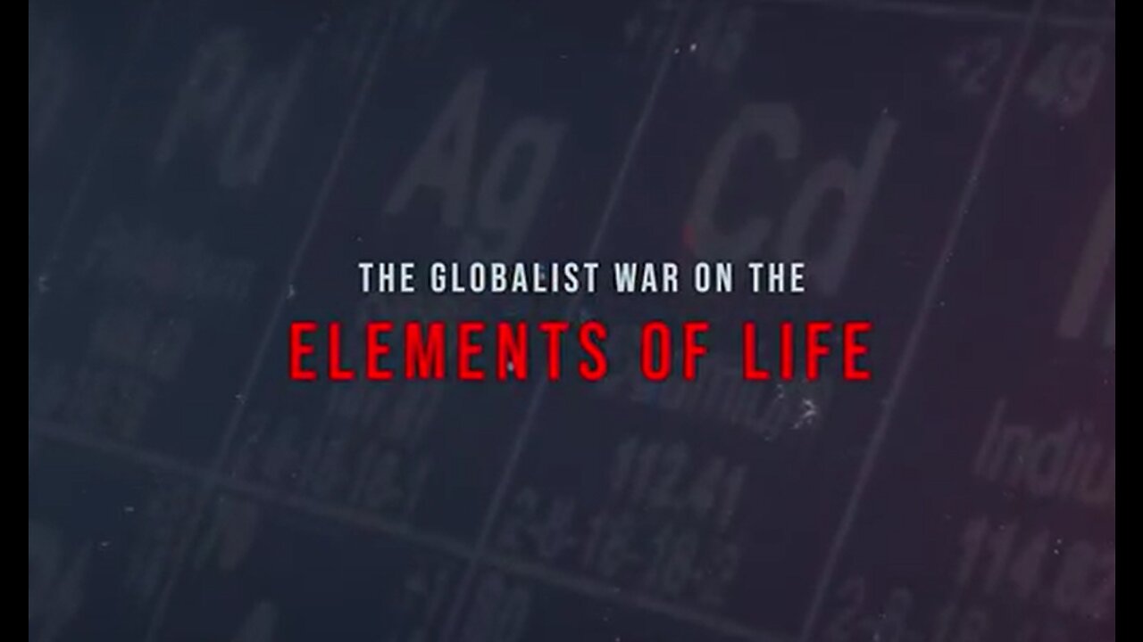 The Globalist WAR on the Elements of Life.