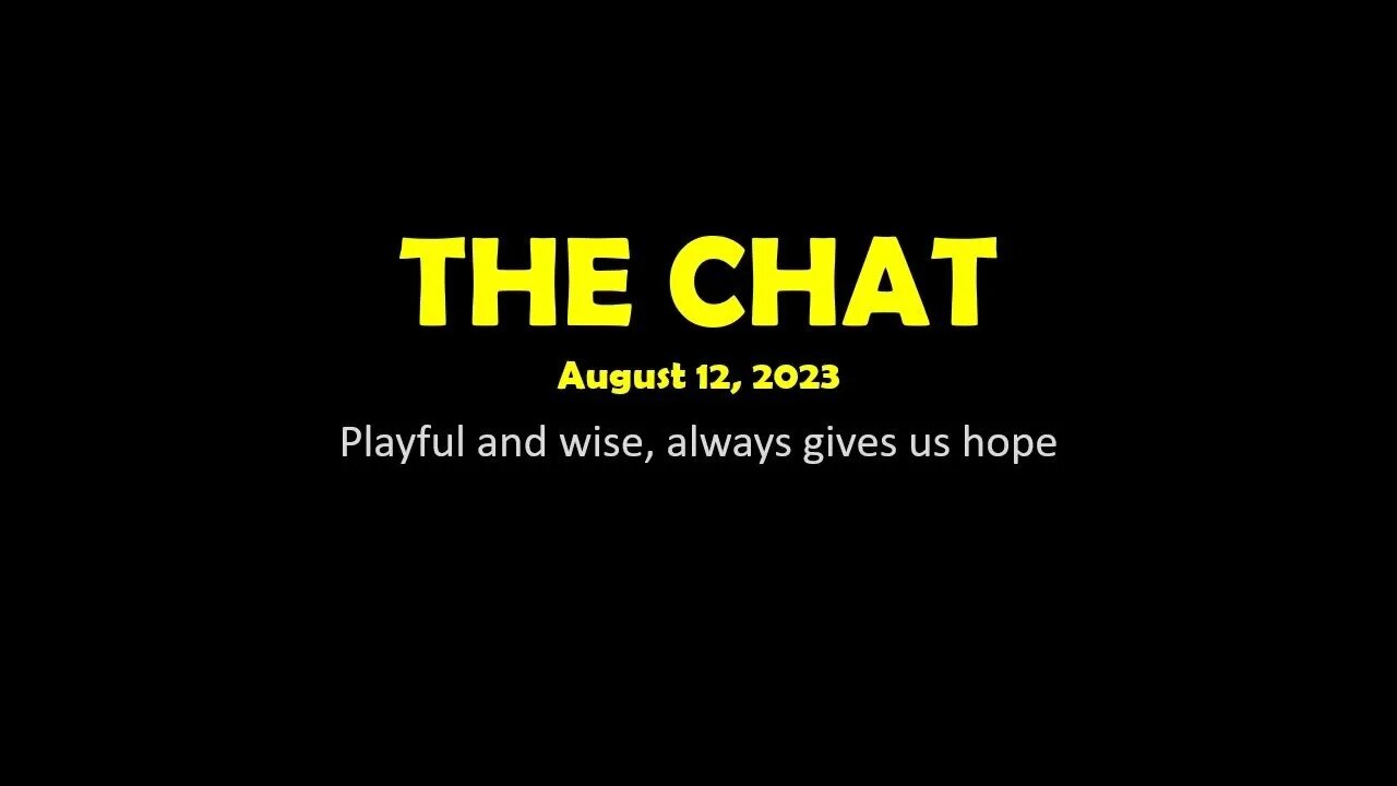 The Chat (08/12/2023) Playful and wise, always gives us hope