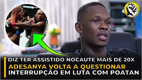 ADESANYA VOLTA A QUESTIONAR INTERRUPÇÃO EM LUTA COM POATAN!