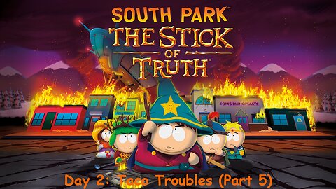 South Park: The Stick of Truth Day 2 Taco Troubles (Part 5)