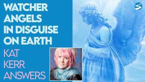 Kat Kerr: Watcher Angels Are Disguised On Earth Today | Aug 11 2021