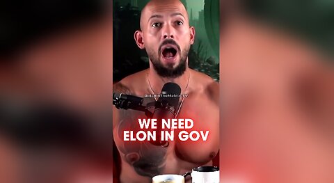 Andrew Tate: Elon Musk Has To Be in Trump's Government