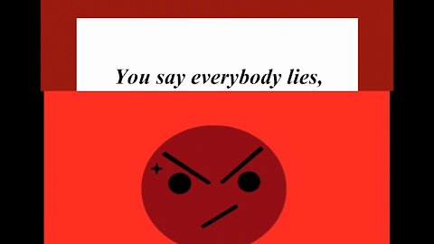 You say everybody lies, but I'm not everyone! [Quotes and Poems]