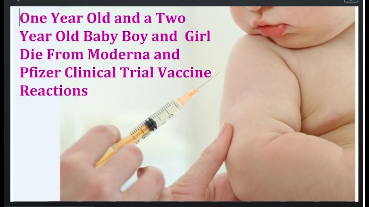 One and Two Year Old Baby Boy and Girl Die From Reactions to Moderna and Pfizer Trial Vaccines